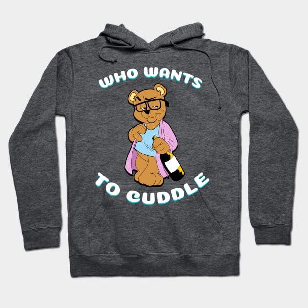 Who Wants To Cuddle Tee Hoodie by djhyjak